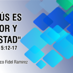 Jesús es Amor Y Amistad - Juan 15:12-17 | Pastor Marco Fidel Ramírez